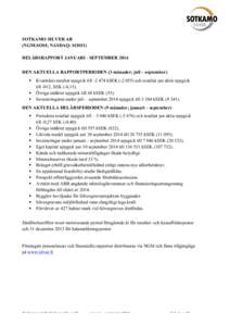 SOTKAMO SILVER AB (NGM:SOSI; NASDAQ: SOSI1) DELÅRSRAPPORT JANUARI - SEPTEMBER 2014 DEN AKTUELLA RAPPORTPERIODEN (3 månader; juli – september) § §