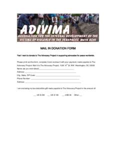 MAIL IN DONATION FORM Yes! I want to donate to The Advocacy Project in supporting advocates for peace worldwide. Please print out this form, complete it and enclose it with your payment, made payable to The th  Advocacy 