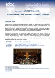 La route vers l’UNGASS de 2016 : Les demandes de l’IDPC sur le processus et les politiques Septembre 2014 Introduction Durant l’été 2016, une Session Spéciale de l’Assemblée Générale des Nations Unies (UNGA