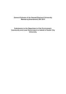General Scheme of the Seanad Electoral (University Members)(Amendment) Bill 2014 Submission to the Department of the Environment, Community and Local Government on behalf of Dublin City University.