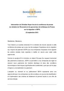 Intervention de Christian Noyer lors de la conférence de presse du ministre de l’Économie et du gouverneur de la Banque de France sur la migration à SEPA 23 septembreMesdames, Messieurs,