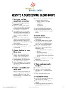 KEYS TO A SUCCESSFUL BLOOD DRIVE 1. Form your goal and recruitment committee. Form a committee of outgoing, dependable people to recruit donors. Determine an achievable goal for your drive