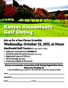 Kansas Accountants Golf Outing Join us for a Four-Person Scramble Wednesday, October 23, 2013, at Noon MacDonald Golf Course (840 N Yale, Wichita, KS 67208)