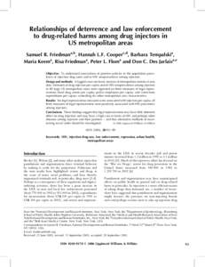 Relationships of deterrence and law enforcement to drug-related harms among drug injectors in US metropolitan areas Samuel R. Friedmana,b, Hannah L.F. Cooperc,d, Barbara Tempalskia, Maria Keema, Risa Friedmana, Peter L. 