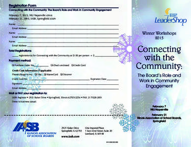 Registration Form Connecting with the Community: The Board’s Role and Work in Community Engagement February 7, 2015, NIU Naperville (CENA) February 21, 2015, IASB, Springfield (CESP) Name: _____________________________