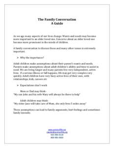 The Family Conversation A Guide As we age many aspects of our lives change. Wants and needs may become more important to an older loved one. Concerns about an older loved one become more prominent in the minds of childre