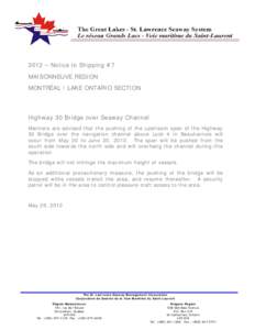 2012 – Notice to Shipping #7 MAISONNEUVE REGION MONTRÉAL / LAKE ONTARIO SECTION Highway 30 Bridge over Seaway Channel Mariners are advised that the pushing of the upstream span of the Highway