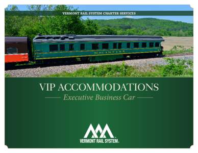 VERMONT RAIL SYSTEM CHARTER SERVICES  K. Burkholder Photo VIP ACCOMMODATIONS Executive Business Car