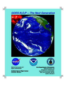 GOES-N,O,P — The Next Generation  National Aeronautics and Space Administration Goddard Space Flight Center Greenbelt, Maryland