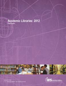 Academic Libraries: 2012 First Look NCES[removed]U . S . D E PA R T M E N T O F E D U C AT I O N