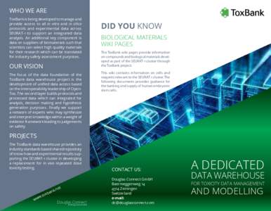 WHO WE ARE ToxBank is being developed to manage and provide access to all in vitro and in silico protocols and experimental data across SEURAT-1 to support an integrated data analysis. An additional key component is