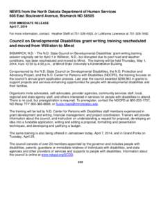 NEWS from the North Dakota Department of Human Services 600 East Boulevard Avenue, Bismarck ND[removed]FOR IMMEDIATE RELEASE April 7, 2014 For more information, contact: Heather Steffl at[removed], or LuWanna Lawrence 