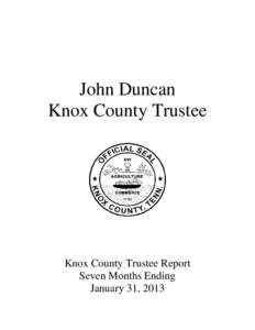 John Duncan Knox County Trustee Knox County Trustee Report Seven Months Ending January 31, 2013