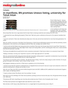 malaysia  In manifesto, BN promises Unesco listing, university for Teluk Intan BY BOO SU- L YN MAY 26, 2014