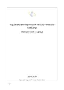 Vključevanje z vodo povezanih vprašanj v kmetijsko svetovanje Idejni priročnik za uprave April 2010 Pripravila M. Berglund in T. Dworak (Ekološki inštitut)