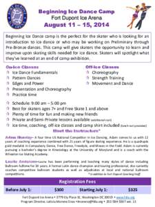 Beginning Ice Dance Camp Fort Dupont Ice Arena August 11 – 15, 2014  Beginning Ice Dance camp is the perfect for the skater who is looking for an