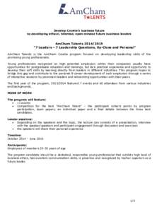 Develop Croatia’s business future by developing ethical, talented, open-minded future business leaders AmCham Talents[removed] “7 Leaders – 7 Leadership Questions, Up-Close and Personal” AmCham Talents is the Am