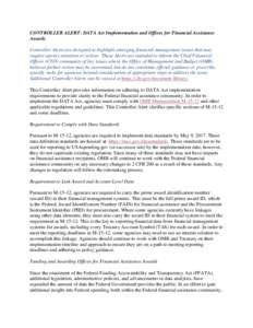 CONTROLLER ALERT: DATA Act Implementation and Offices for Financial Assistance Awards Controller Alerts are designed to highlight emerging financial management issues that may require agency attention or action. These Al