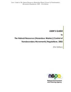Users’ Guide to The Natural Resources (Hazardous Waste) (Control of Transboundary Movements) Regulations, 2002 – First Edition USER’S GUIDE to The Natural Resources (Hazardous Wastes) (Control of