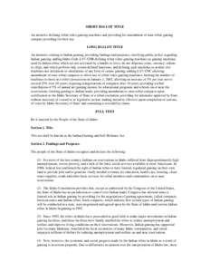 SHORT BALLOT TITLE An initiative defining tribal video gaming machines and providing for amendment of state-tribal gaming compact providing for their use. LONG BALLOT TITLE An initiative relating to Indian gaming; provid