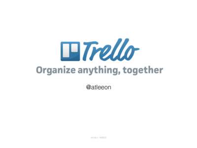@atleeon  version[removed] All about Trello •