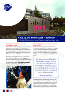Case Study: Fixed Asset Tracking in IT With EPC/RFID, Cisco can locate IT assets anywhere at any time Striving for better visibility and financial accountability of assets Cisco Systems, Inc. is the worldwide leader in n