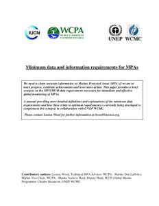 Minimum data and information requirements for MPAs  We need to share accurate information on Marine Protected Areas (MPA) if we are to track progress, celebrate achievements and lever more action. This paper provides a b