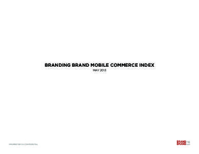 BRANDING BRAND MOBILE COMMERCE INDEX MAY 2013 PROPRIETARY & CONFIDENTIAL  DATA USED