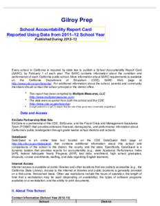 Gilroy Prep School Accountability Report Card Reported Using Data from 2011–12 School Year Published During 2012–13  Every school in California is required by state law to publish a School Accountability Report Card