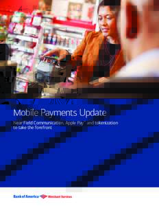 Mobile Payments Update Near Field Communication, Apple Pay™ and tokenization to take the forefront By the end of 2017, the install base of smartphone users around the world will exceed 50%.1 By 2019, that number