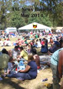 TAC News Bulletin May 2014 40th Anniversary Celebrations Can you believe it? 40 years!!! A day of remembering and celebrating. In early December last year, the Tasmanian Aboriginal Centre (TAC) celebrated our 40-year
