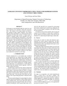 LOSSLESS CONTOUR COMPRESSION USING CHAIN-CODE REPRESENTATIONS AND CONTEXT TREE CODING Ionut Schiopu and Ioan Tabus Department of Signal Processing, Tampere University of Technology, P.O.Box 553, FINTampere, FINLAN