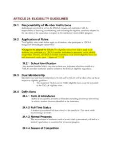 ARTICLE 24: ELIGIBILITY GUIDELINES 24.1 Responsibility of Member Institutions Institutional membership within the USCAA charges each institution with the responsibility of knowing, administering, and enforcing the eligib