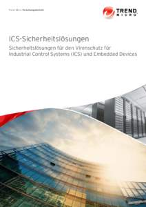 Trend Micro Forschungsbericht  ICS-Sicherheitslösungen Sicherheitslösungen für den Virenschutz für Industrial Control Systems (ICS) und Embedded Devices