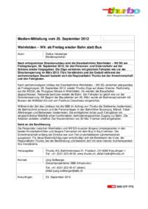 Medien-Mitteilung vom 25. September 2012 Weinfelden – Wil: ab Freitag wieder Bahn statt Bus Autor Gallus Heuberger Mediensprecher