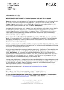 FOR IMMEDIATE RELEASE th Much-loved music series to return to Footscray Community Arts Centre for 40 birthday Music Hive, a concert series last staged at the Footscray Community Arts Centre in the mid-2000s, will return 