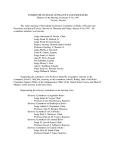 COMMITTEE ON RULES OF PRACTICE AND PROCEDURE Minutes of the Meeting of January 9-10, 1997 Tucson, Arizona The winter meeting of the Judicial Conference Committee on Rules of Practice and Procedure was held in Tucson, Ari