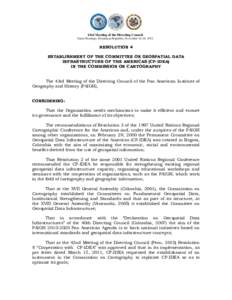 43rd Meeting of the Directing Council Santo Domingo, Dominican Republic, November 16-18, 2011 RESOLUTION 4 ESTABLISHMENT OF THE COMMITTEE ON GEOSPATIAL DATA INFRASTRUCTURE OF THE AMERICAS (CP-IDEA)