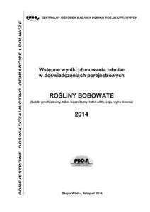 POREJESTROWE DOŚWIADCZALNICTWO ODMIANOWE I ROLNICZE  CENTRALNY OŚRODEK BADANIA ODMIAN ROŚLIN UPRAWNYCH Wstępne wyniki plonowania odmian w doświadczeniach porejestrowych