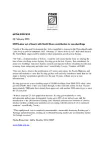 MEDIA RELEASE 28 February 2015 NSW Labor out of touch with North Shore contribution to new dwellings Friends of Ku-ring-gai Environment Inc feels compelled to respond to the Opposition Leader Luke Foley’s political sta