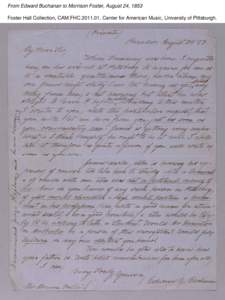 From Edward Buchanan to Morrison Foster, August 24, 1853 Foster Hall Collection, CAM.FHC[removed], Center for American Music, University of Pittsburgh. From Edward Buchanan to Morrison Foster, August 24, 1853 Foster Hall