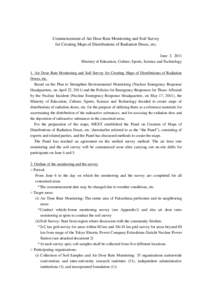 Commencement of Air Dose Rate Monitoring and Soil Survey for Creating Maps of Distributions of Radiation Doses, etc. June 3, 2011 Ministry of Education, Culture, Sports, Science and Technology 1. Air Dose Rate Monitoring