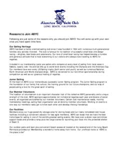 Reasons to Join ABYC Following are just some of the reasons why you should join ABYC! You will come up with your own once you have spent time here. Our Sailing Heritage ABYC has been a family oriented sailing club since 
