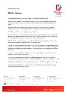 Friday 9th August, 2011  Media Release Inspired leadership provides hope for disadvantaged youth Wesley Executive Manager of Youth Services Michael O’Kelly, has been awarded the Inspirational Leadership Award by the De