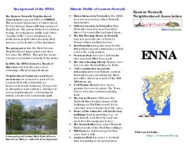 Background of the ENNA The Eastern Norwalk Neighborhood Association began in 2001 as VZSHAN. This acronym (pronounced vision) stood for Van Zant to Sunset Hill Association of Neighbors. The group formed to address