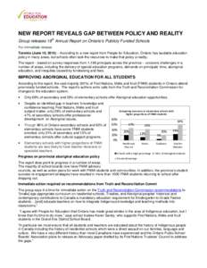 NEW REPORT REVEALS GAP BETWEEN POLICY AND REALITY Group releases 18th Annual Report on Ontario’s Publicly Funded Schools For immediate release Toronto (June 10, 2015) – According to a new report from People for Educa
