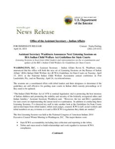 Office of the Assistant Secretary – Indian Affairs FOR IMMEDIATE RELEASE April 10, 2014 Contact: Nedra Darling[removed]