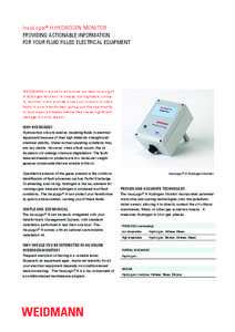 InsuLogix® H HYDROGEN MONITOR PROVIDING ACTIONABLE INFORMATION FOR YOUR FLUID FILLED ELECTRICAL EQUIPMENT WEIDMANN is proud to announce our new InsuLogix® H Hydrogen Monitor. A simple, but high-tech, online