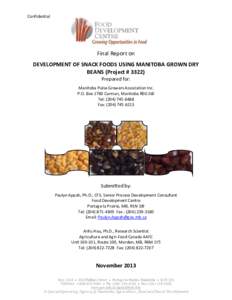 Confidential  Final Report on DEVELOPMENT OF SNACK FOODS USING MANITOBA GROWN DRY BEANS (Project # 3322) Prepared for:
