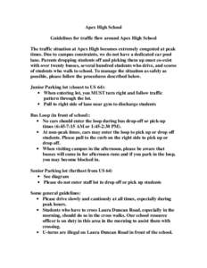 Apex High School Guidelines for traffic flow around Apex High School The traffic situation at Apex High becomes extremely congested at peak times. Due to campus constraints, we do not have a dedicated car pool lane. Pare